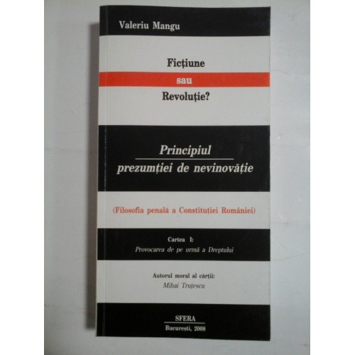 FICTIUNE SAU REVOLUTIE? (autograf si dedicatie pentru gen. I. Vlad) - PRINCIPIUL PREZUMTIEI DE NEVINOVATIE - (FILOSOFIA PENALA A CONSTITUTIEI ROMANIEI) - VALERIU MANGU FICTIUNE SAU REVOLUTIE? (autograf si dedicatie pentru gen. I. Vlad) - PRINCIPIUL PREZUMTIEI DE NEVINOVATIE - (FILOSOFIA PENALA A CONSTITUTIEI ROMANIEI) - VALERIU MANGU